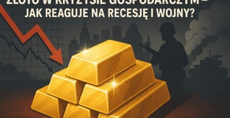 Złoto w kryzysie gospodarczym – jak reaguje na recesję i wojnę?